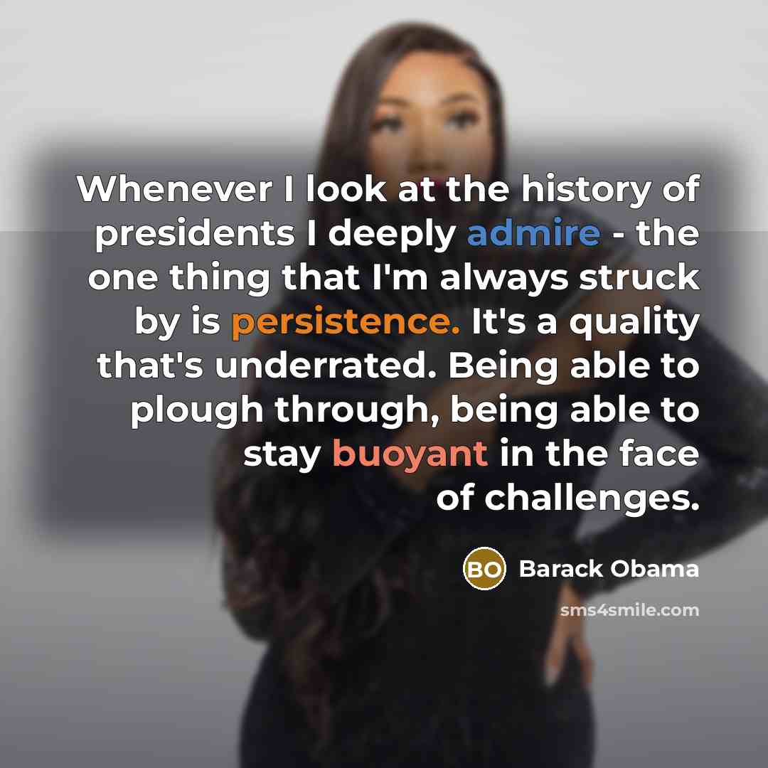 “Whenever I look at the history of presidents I deeply…” quote by Barack Obama