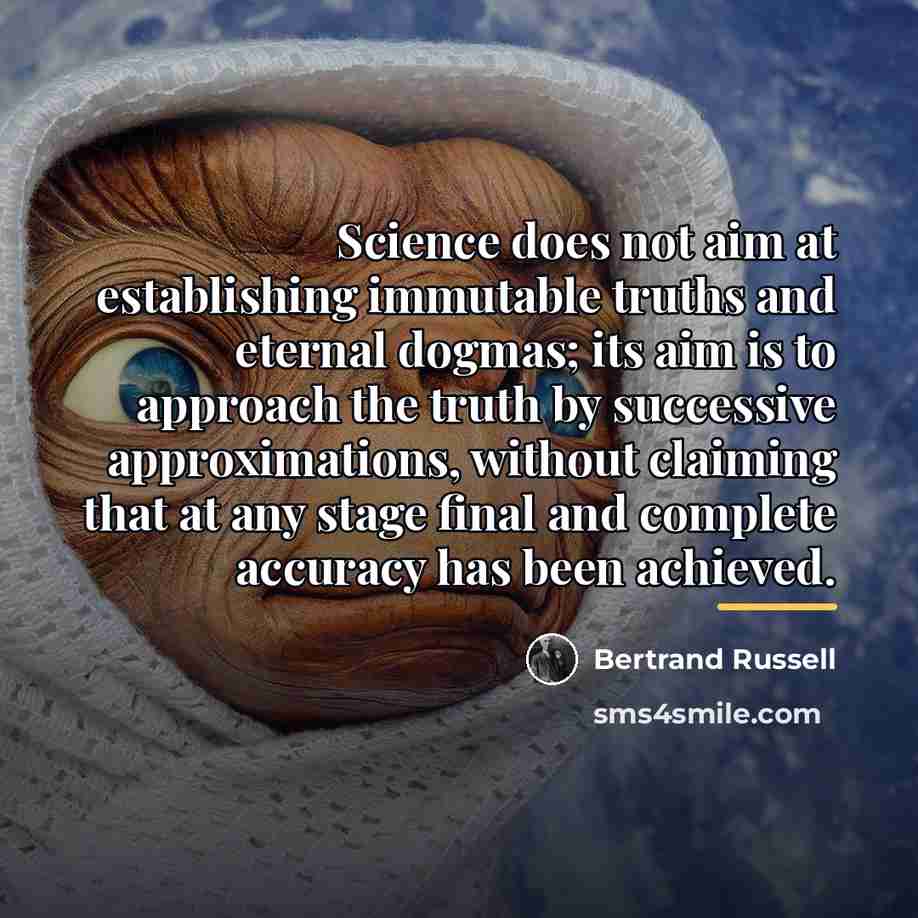 “Science does not aim at establishing immutable truths and eternal…” quote by Bertrand Russell