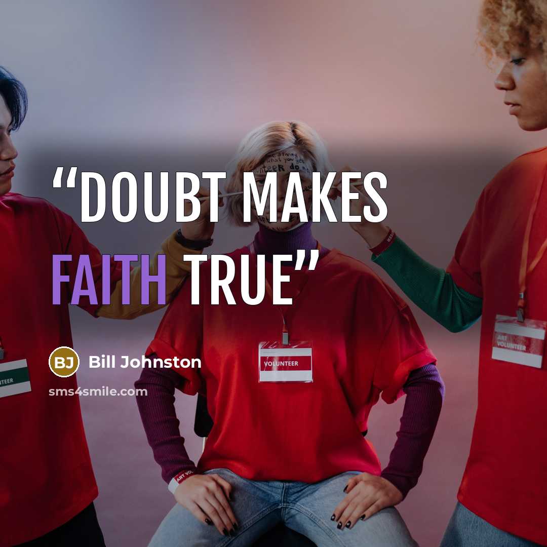 “Doubt makes faith true” quote by Bill Johnston