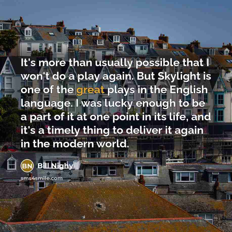 “It's more than usually possible that I won't do a…” quote by Bill Nighy