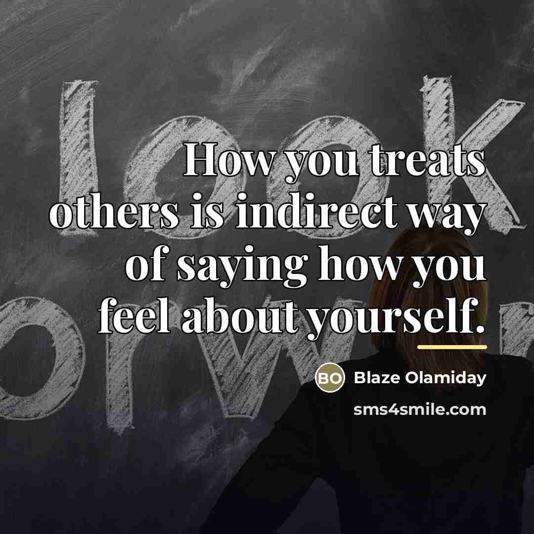 “How you treats others is indirect way of saying how…” quote by Blaze Olamiday