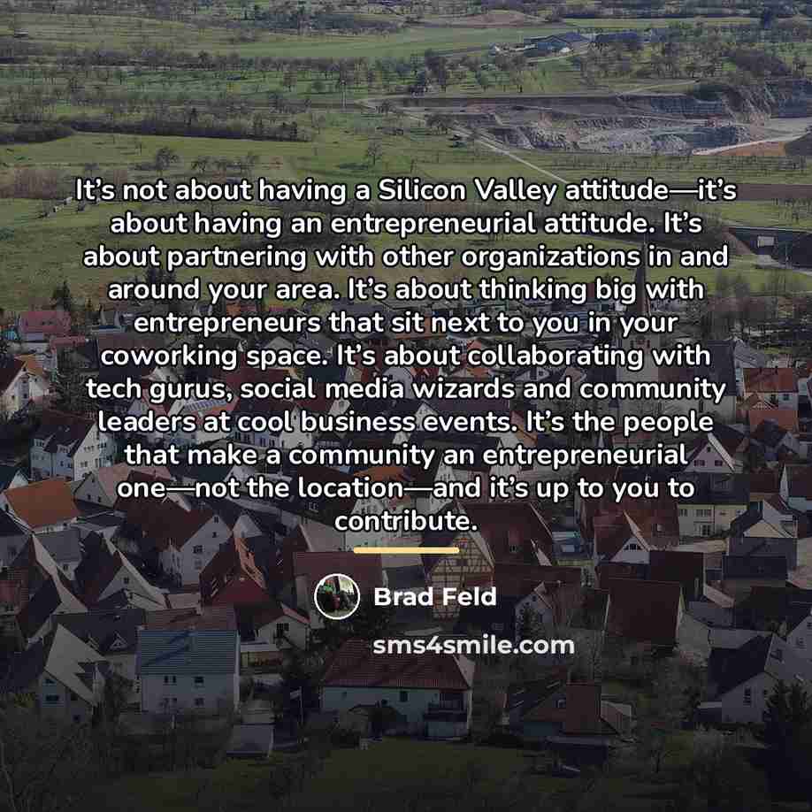 “It’s not about having a Silicon Valley attitude—it’s about having…” quote by Brad Feld