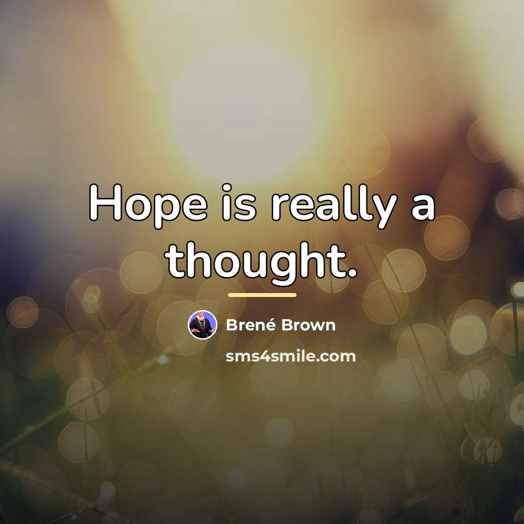 “Hope is really a thought.…” quote by Brené Brown
