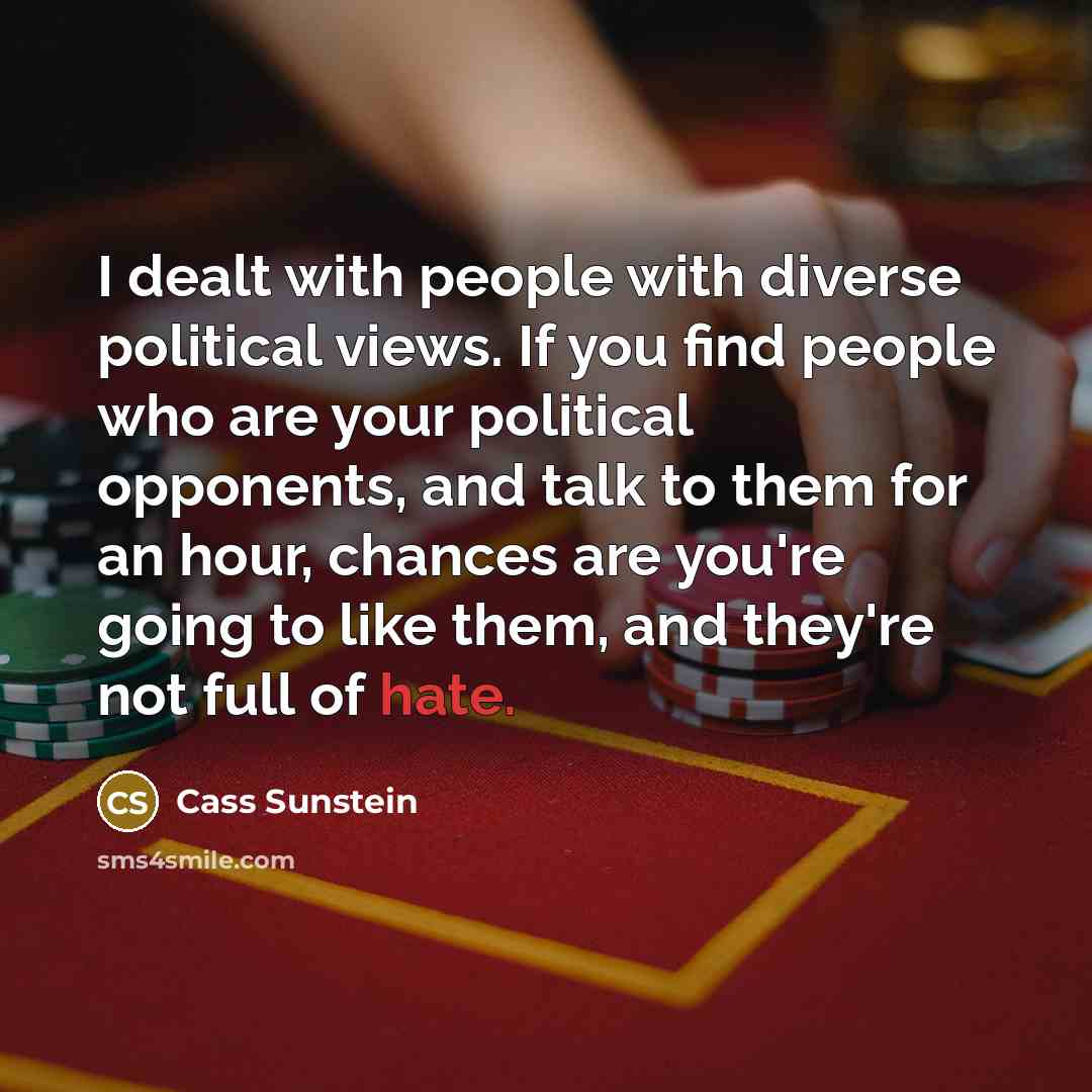 “I dealt with people with diverse political views. If you…” quote by Cass Sunstein