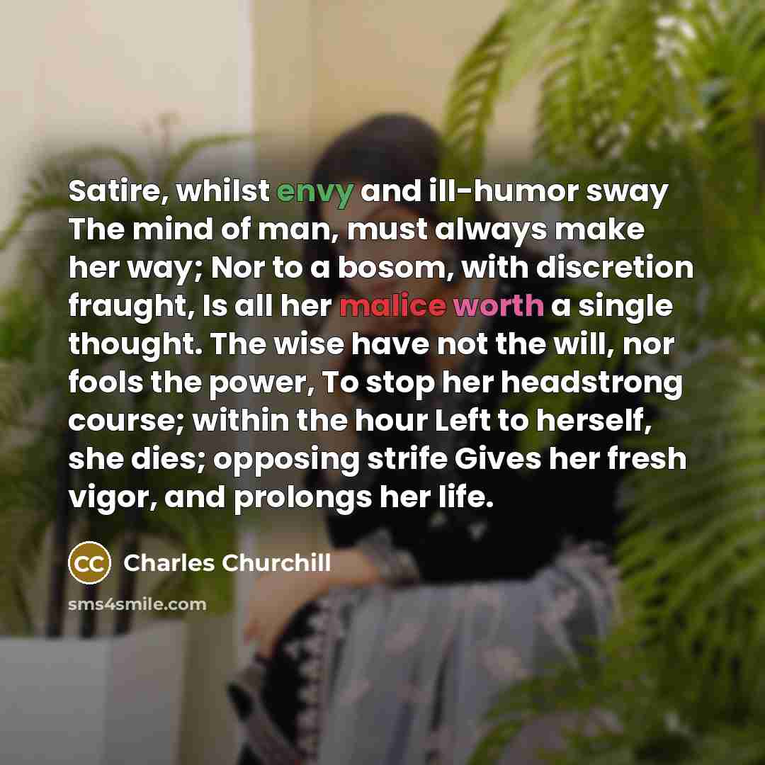“Satire, whilst envy and ill-humor sway The mind of man,…” quote by Charles Churchill