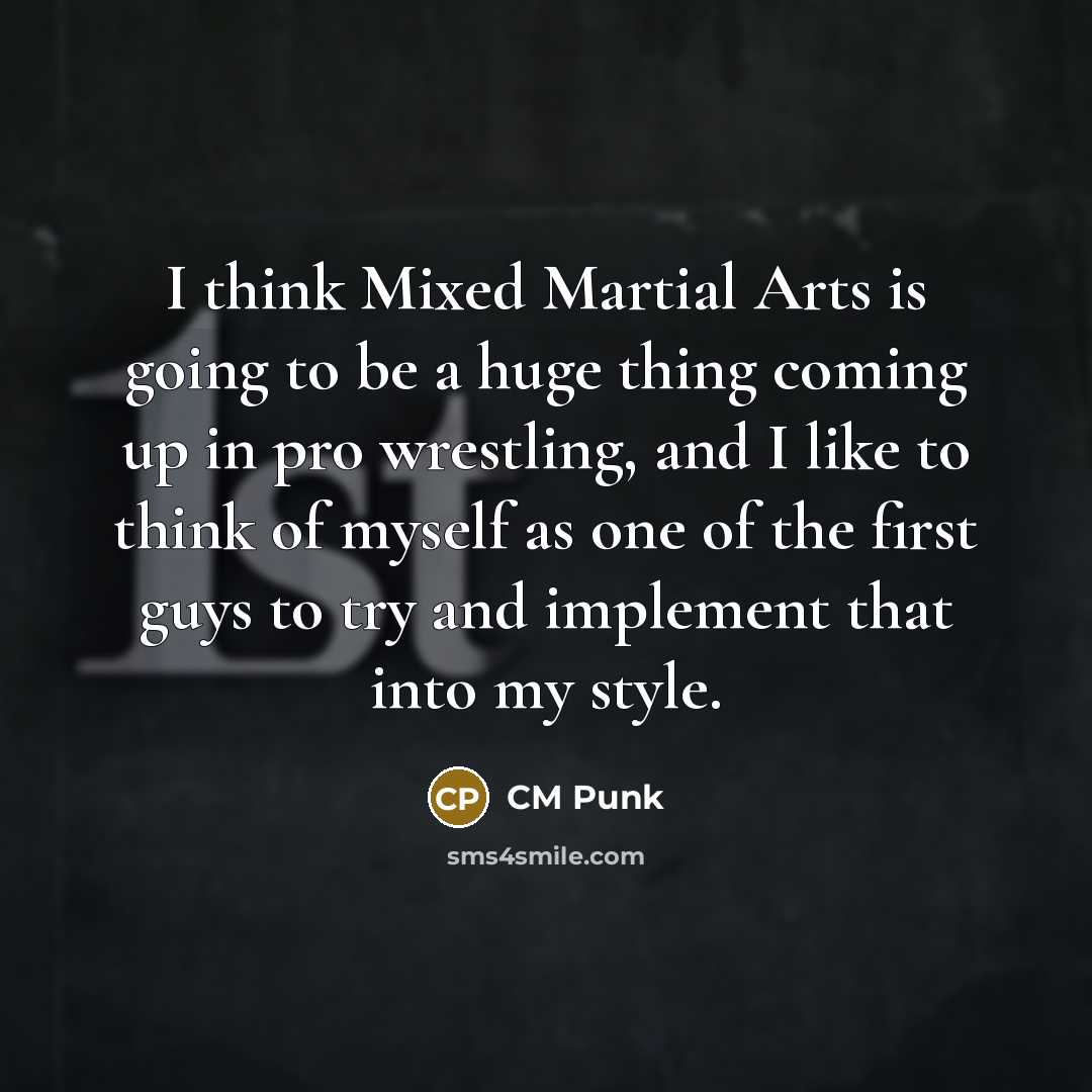 “I think Mixed Martial Arts is going to be a…” quote by CM Punk