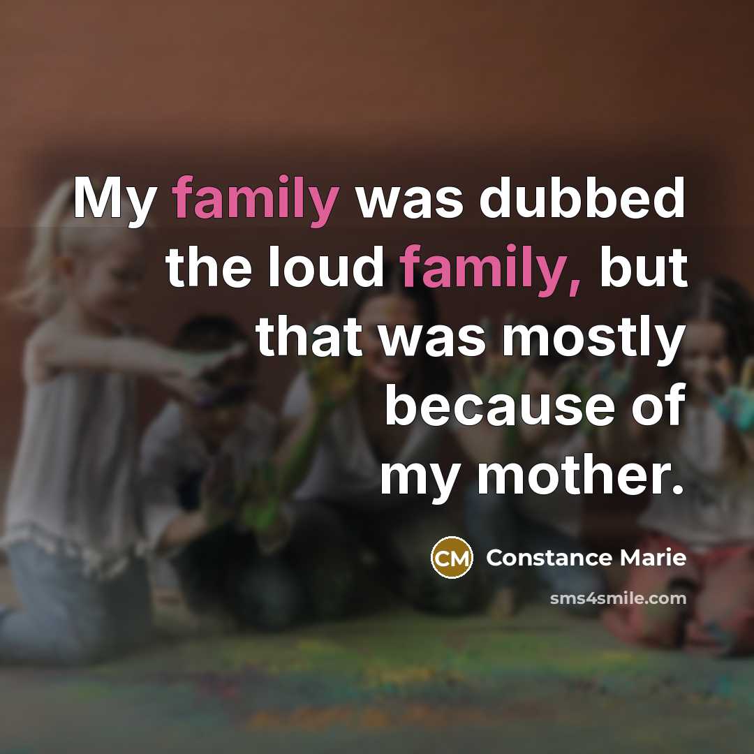 “My family was dubbed the loud family, but that was…” quote by Constance Marie