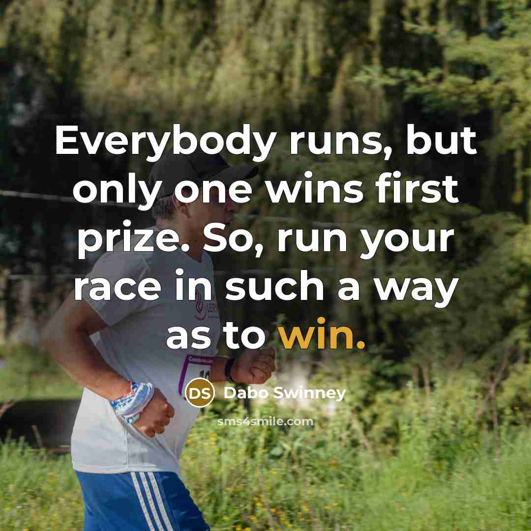 “Everybody runs, but only one wins first prize. So, run…” quote by Dabo Swinney
