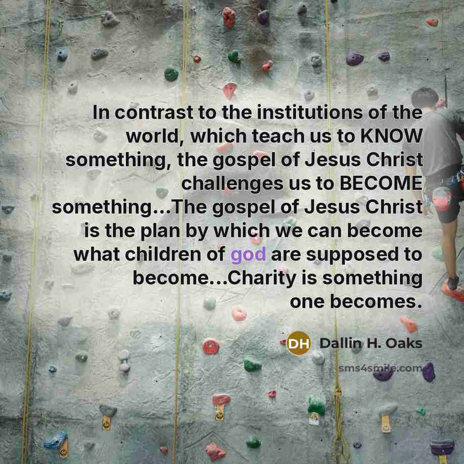 “In contrast to the institutions of the world, which teach…” quote by Dallin H. Oaks