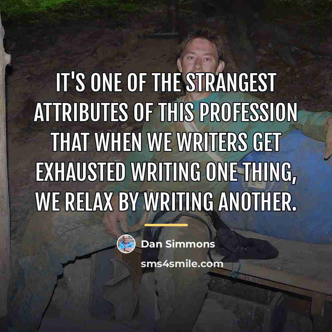 “It's one of the strangest attributes of this profession that…” quote by Dan Simmons