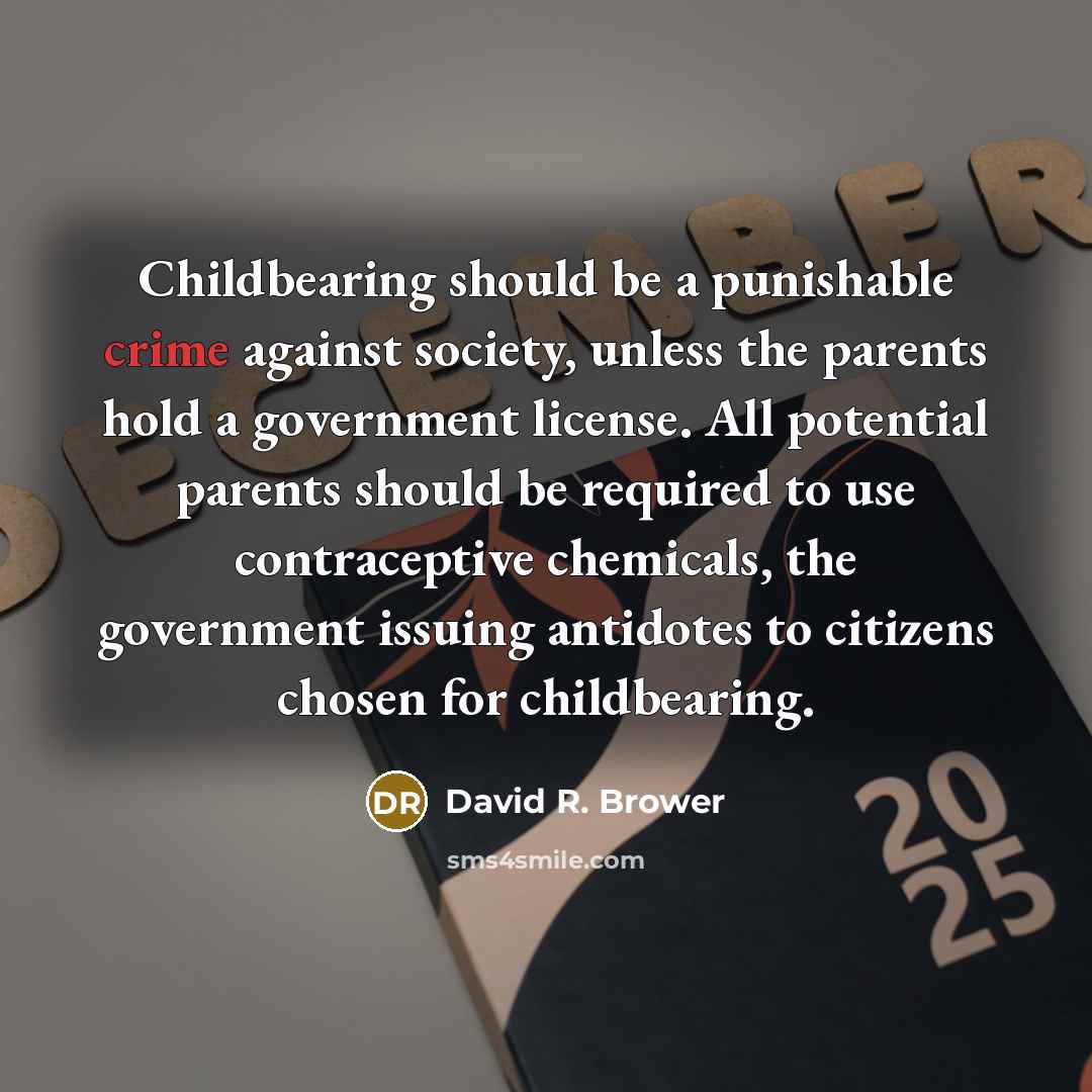 “Childbearing should be a punishable crime against society, unless the…” quote by David R. Brower