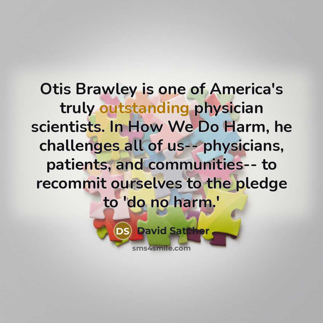 “Otis Brawley is one of America's truly outstanding physician scientists.…” quote by David Satcher
