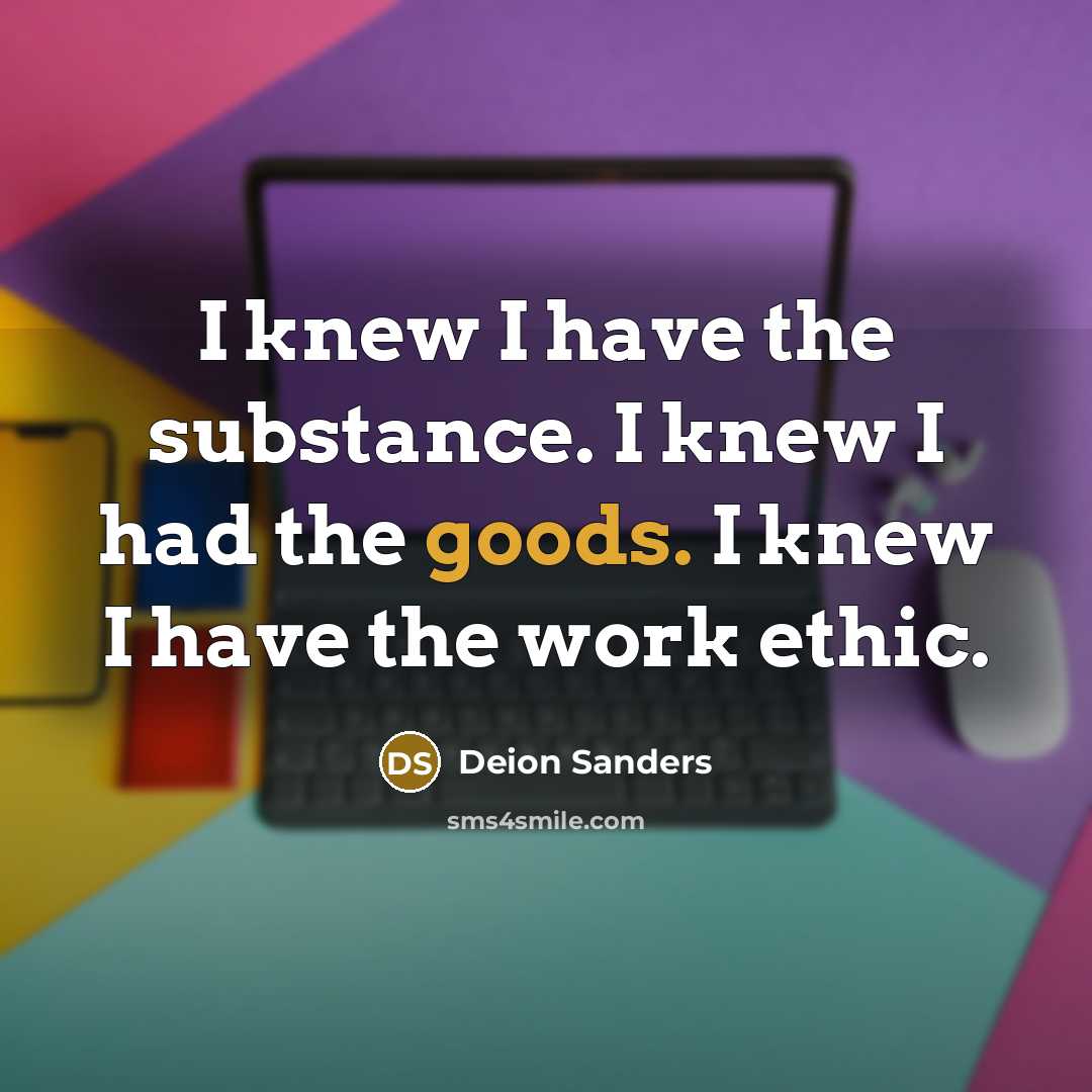 “I knew I have the substance. I knew I had…” quote by Deion Sanders