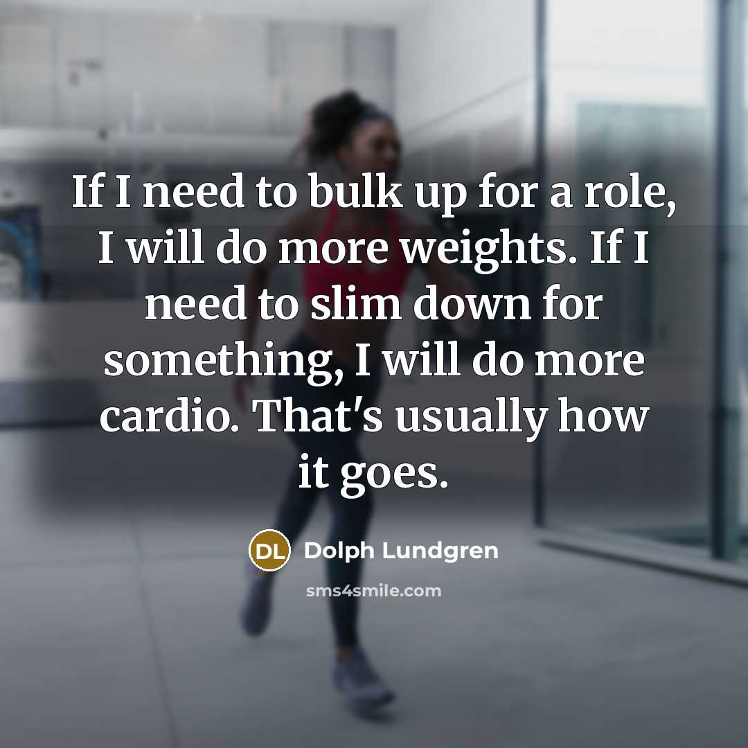 “If I need to bulk up for a role, I…” quote by Dolph Lundgren