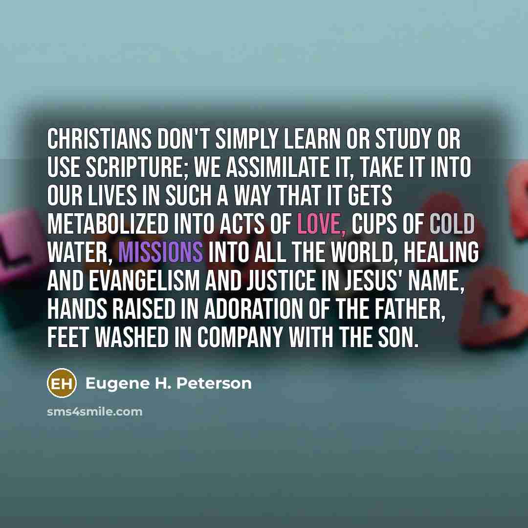 “Christians don't simply learn or study or use Scripture; we…” quote by Eugene H. Peterson