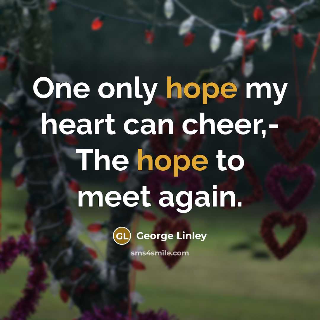 “One only hope my heart can cheer,- The hope to…” quote by George Linley