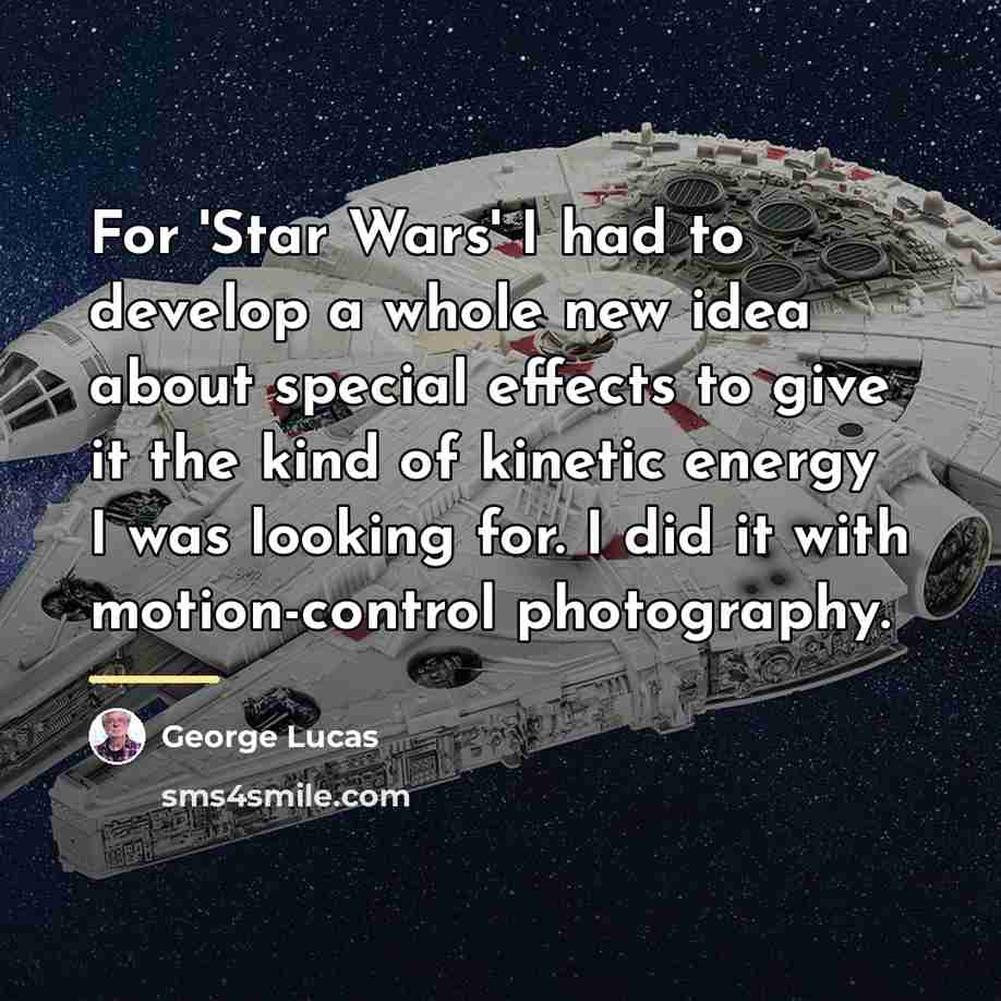 “For 'Star Wars' I had to develop a whole new…” quote by George Lucas