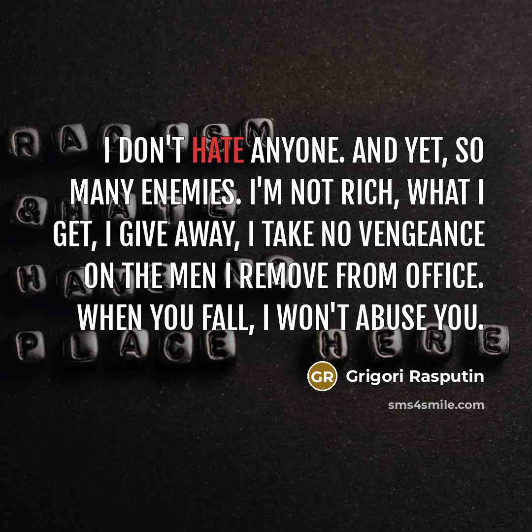 “I don't hate anyone. And yet, so many enemies. I'm…” quote by Grigori Rasputin