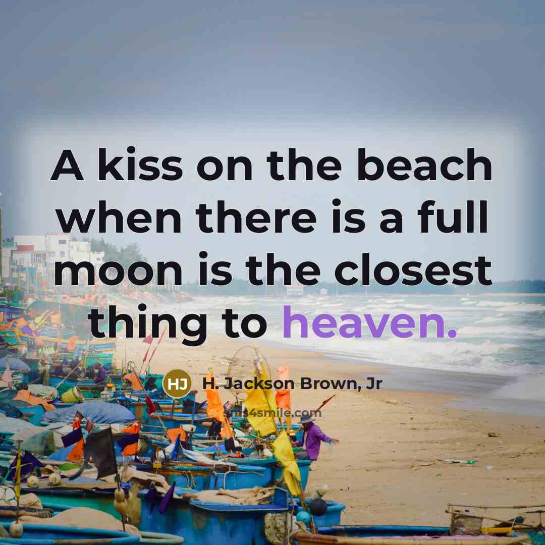 “A kiss on the beach when there is a full…” quote by H. Jackson Brown, Jr