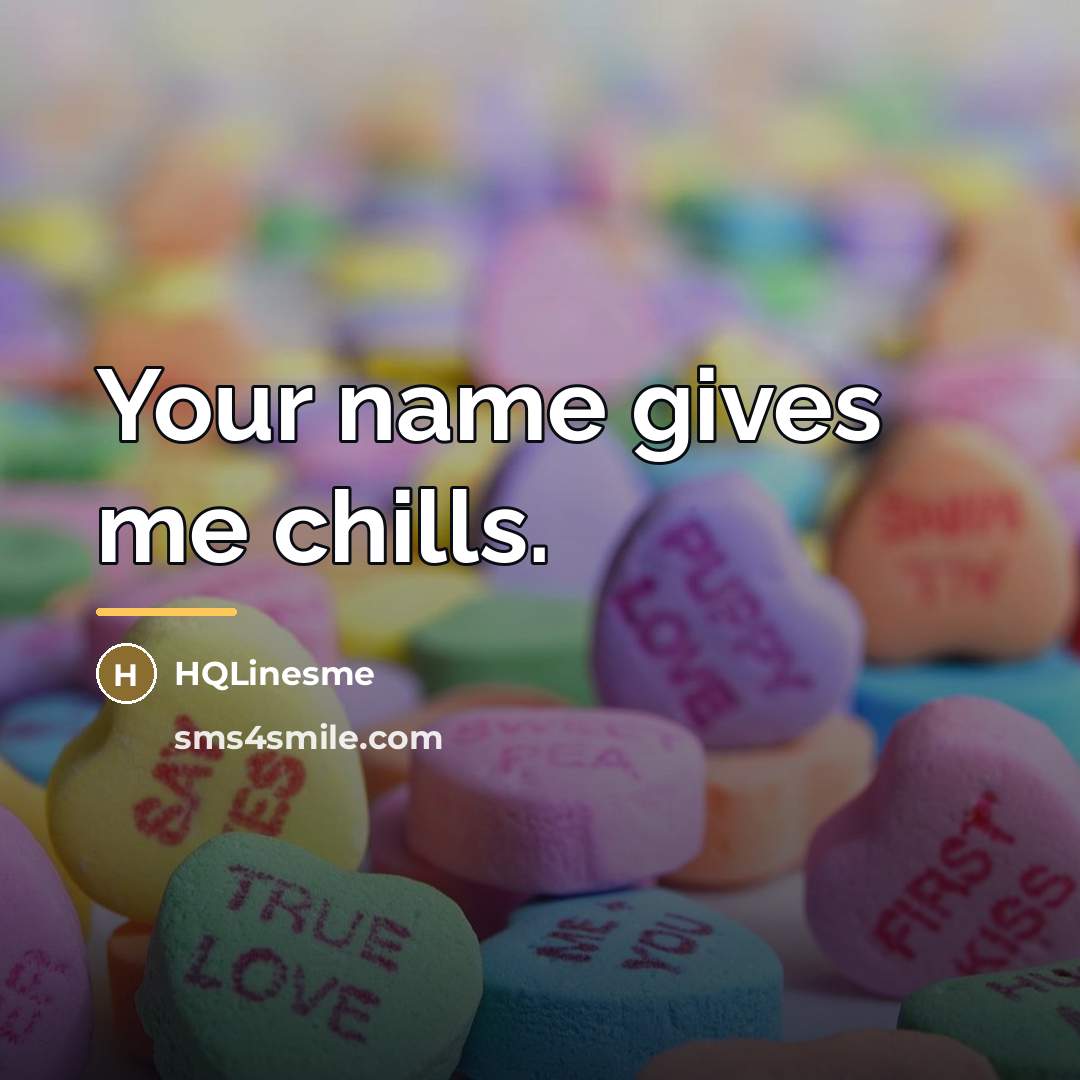 “Your name gives me chills.…” quote by HQLinesme