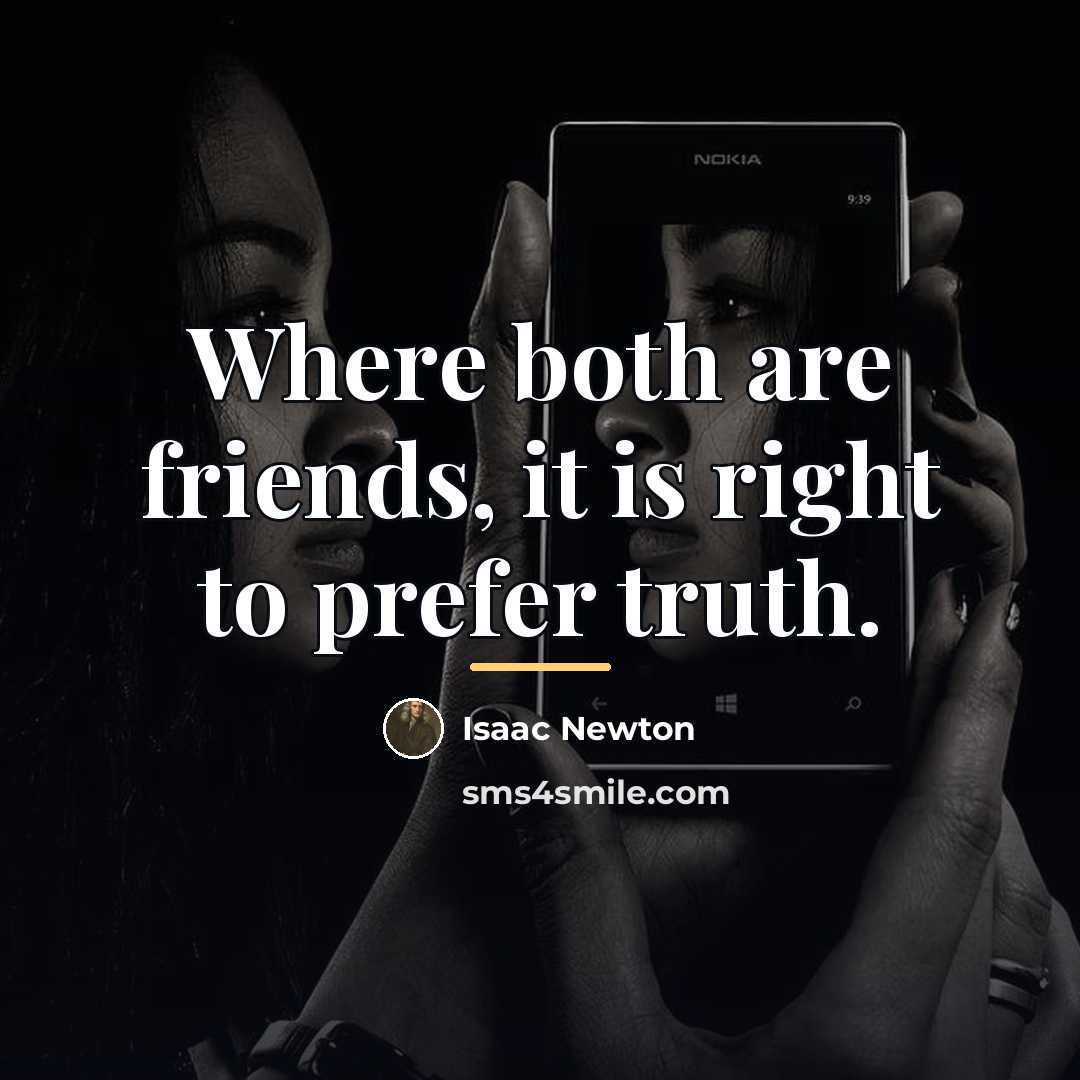 “Where both are friends, it is right to prefer truth.…” quote by Isaac Newton