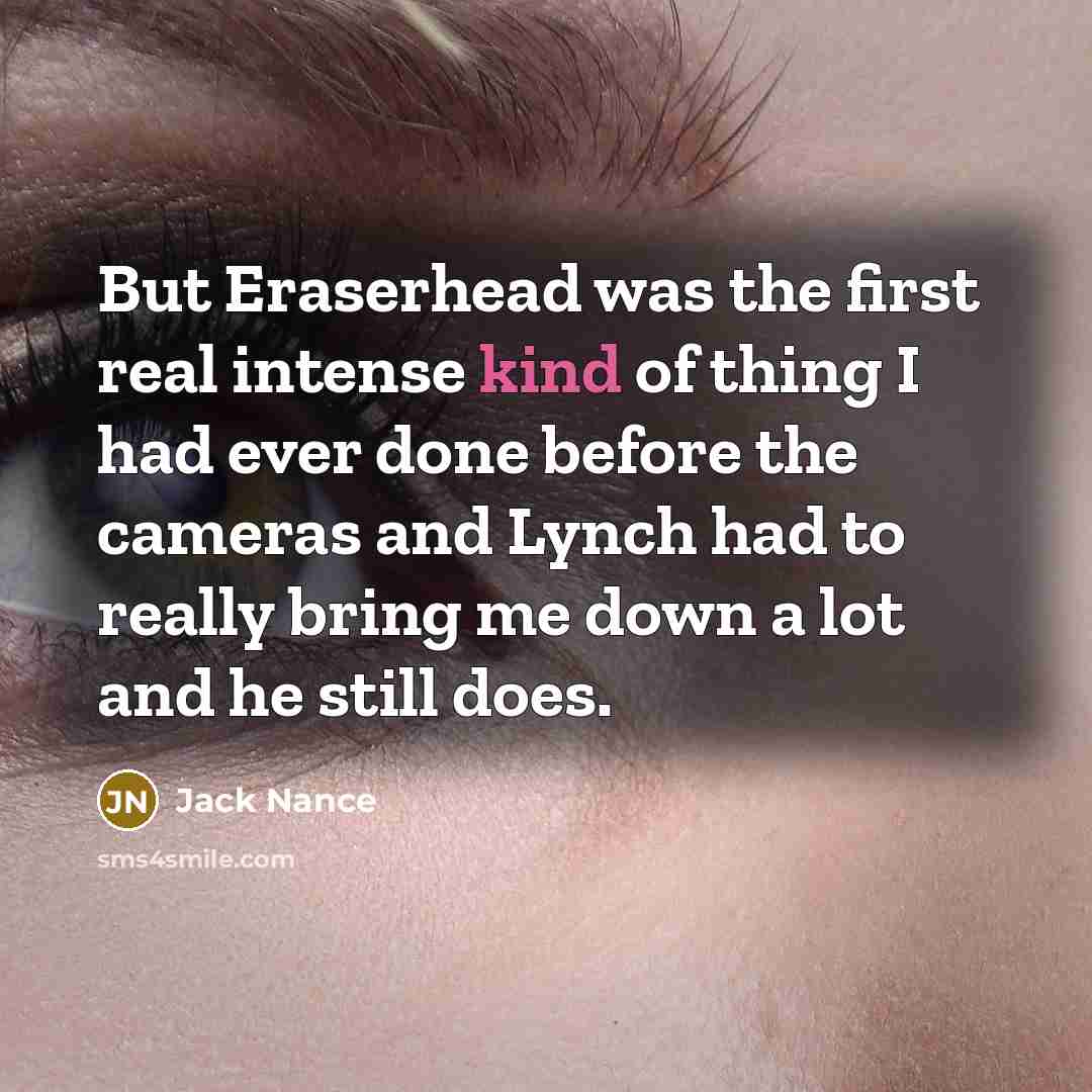 “But Eraserhead was the first real intense kind of thing…” quote by Jack Nance