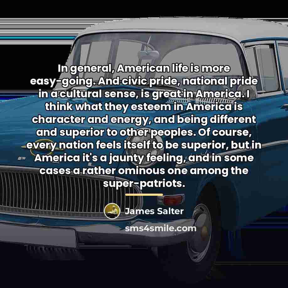 “In general, American life is more easy-going. And civic pride,…” quote by James Salter