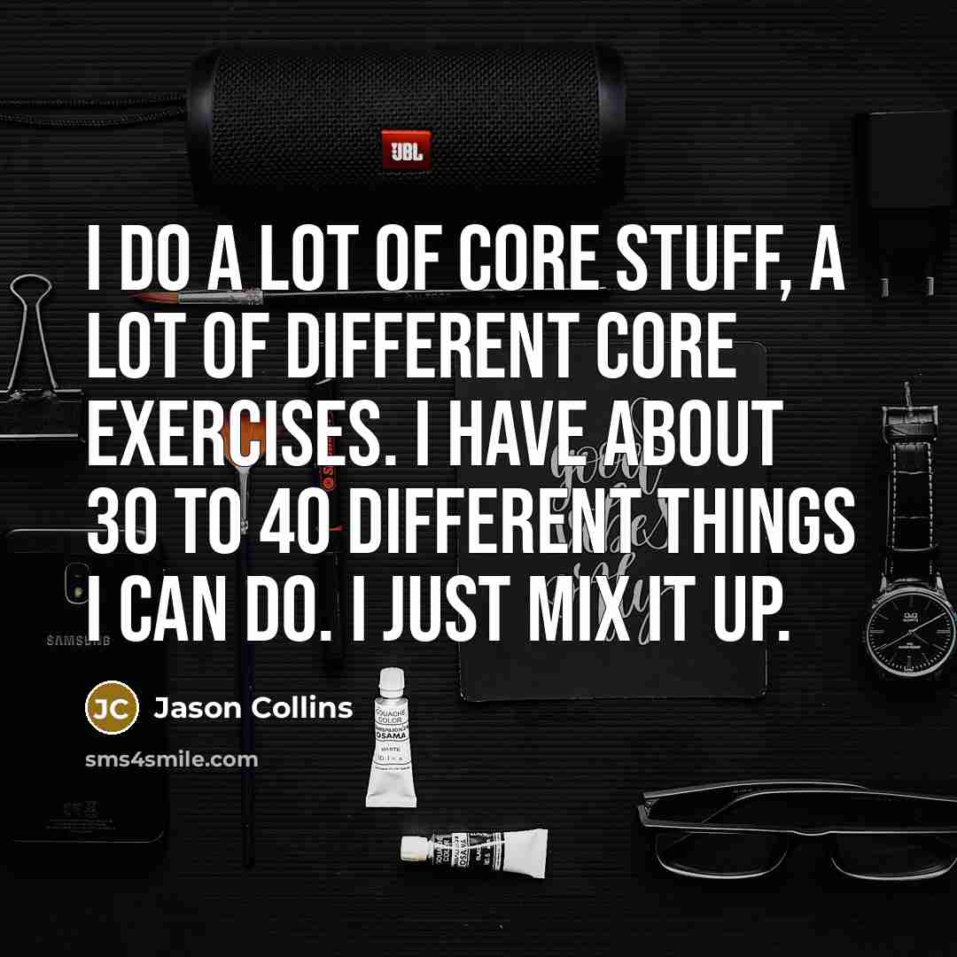 “I do a lot of core stuff, a lot of…” quote by Jason Collins