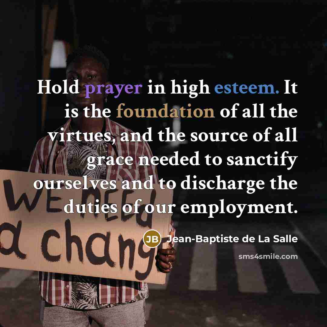 “Hold prayer in high esteem. It is the foundation of…” quote by Jean-Baptiste de La Salle