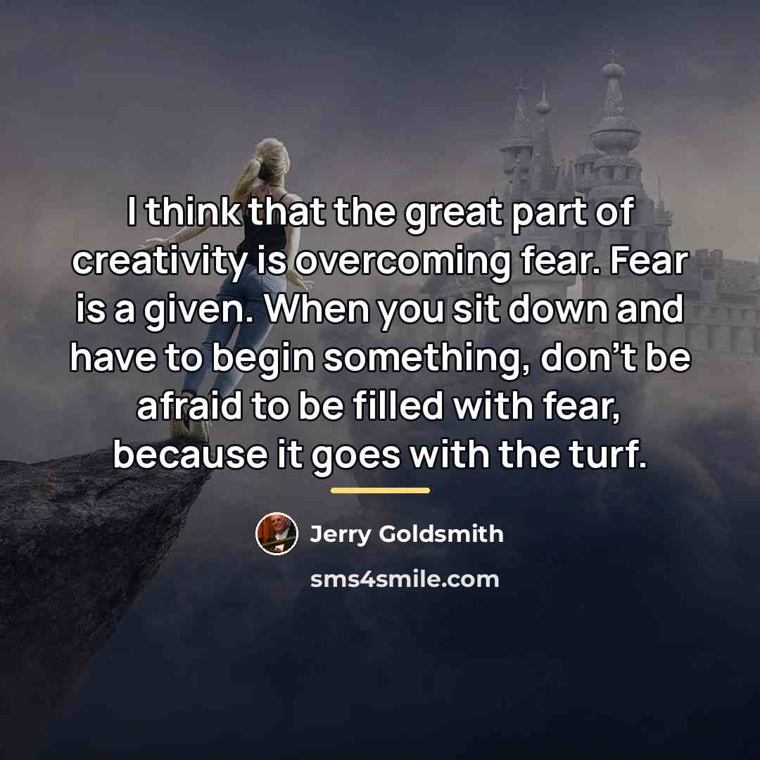 “I think that the great part of creativity is overcoming…” quote by Jerry Goldsmith