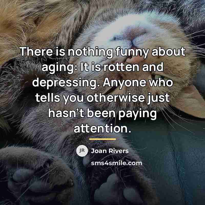 “There is nothing funny about aging: It is rotten and…” quote by Joan Rivers