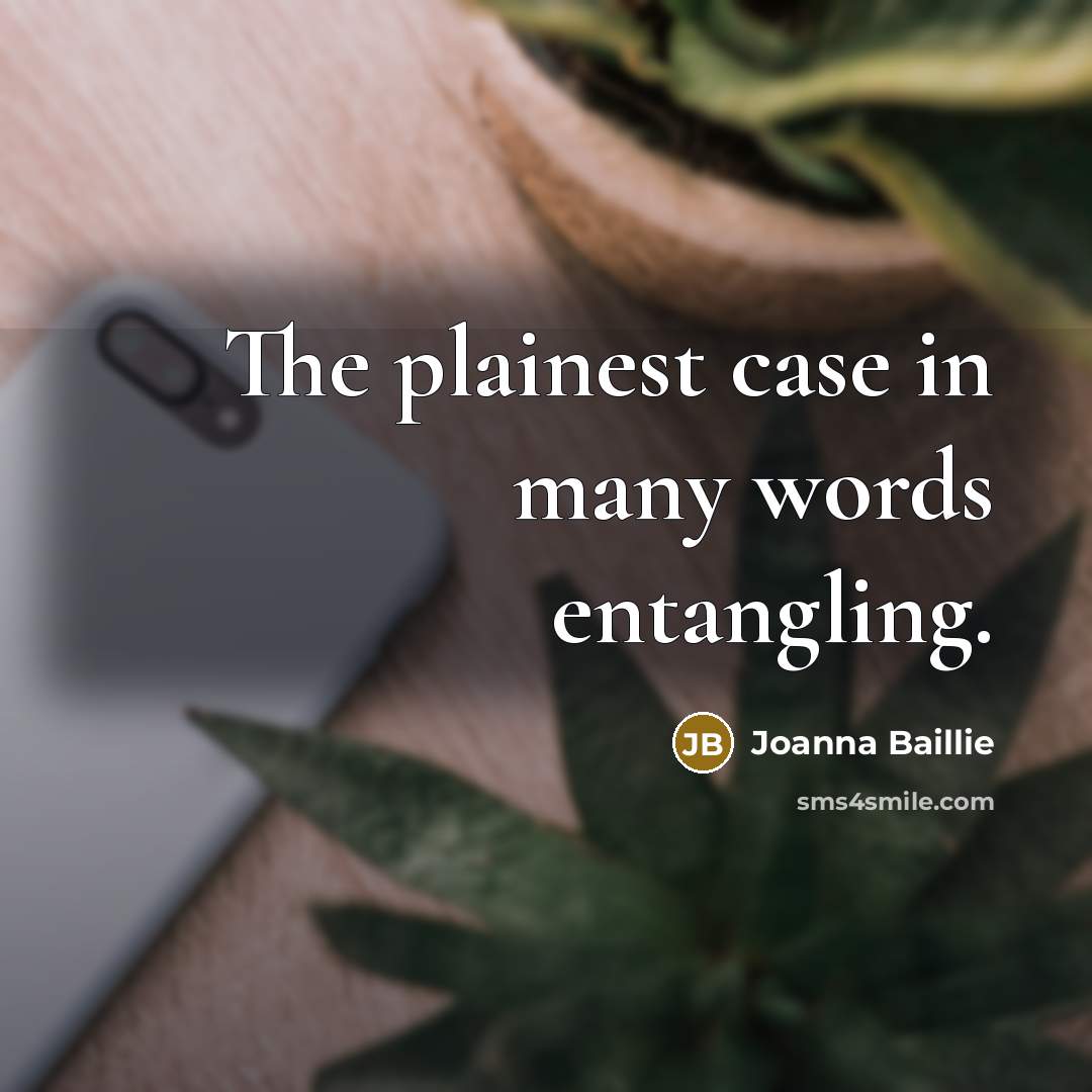“The plainest case in many words entangling.…” quote by Joanna Baillie