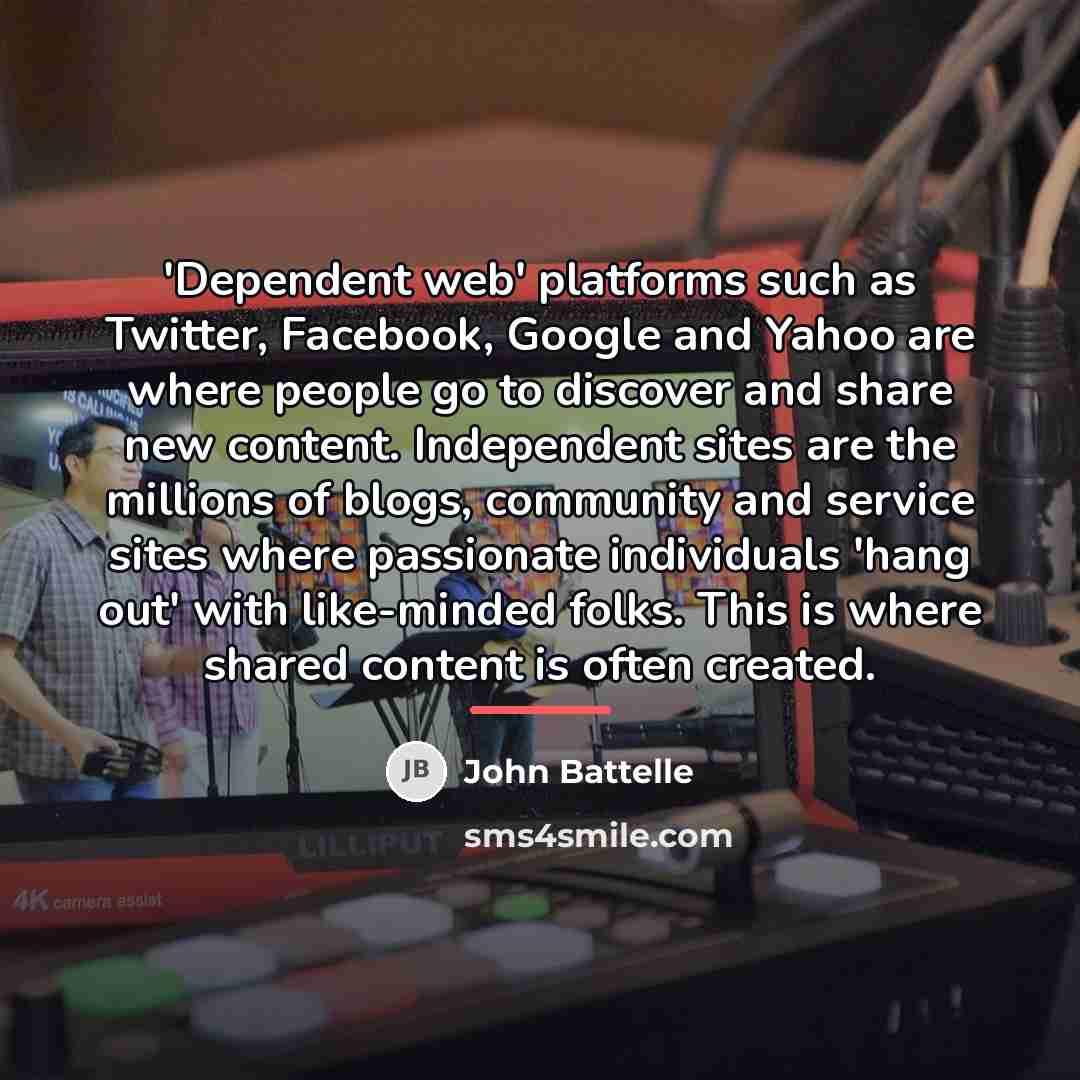 “'Dependent web' platforms such as Twitter, Facebook, Google and Yahoo…” quote by John Battelle
