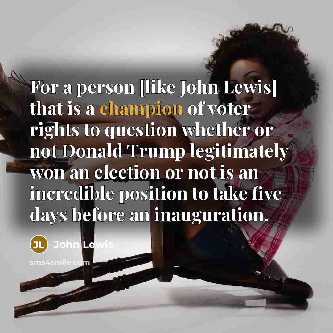 “For a person [like John Lewis] that is a champion…” quote by John Lewis