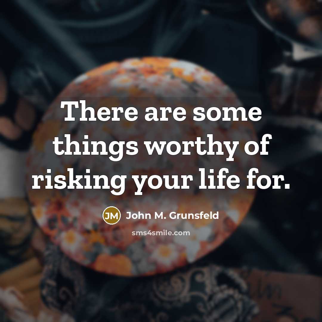 “There are some things worthy of risking your life for.…” quote by John M. Grunsfeld