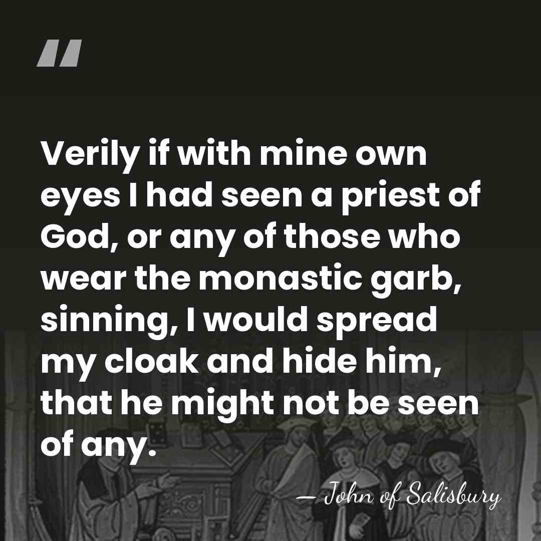 Verily if with mine own eyes I had seen a priest of&hellip; - John of Salisbury