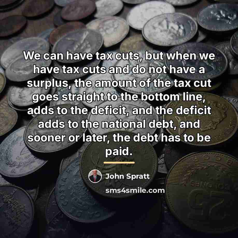 “We can have tax cuts, but when we have tax…” quote by John Spratt