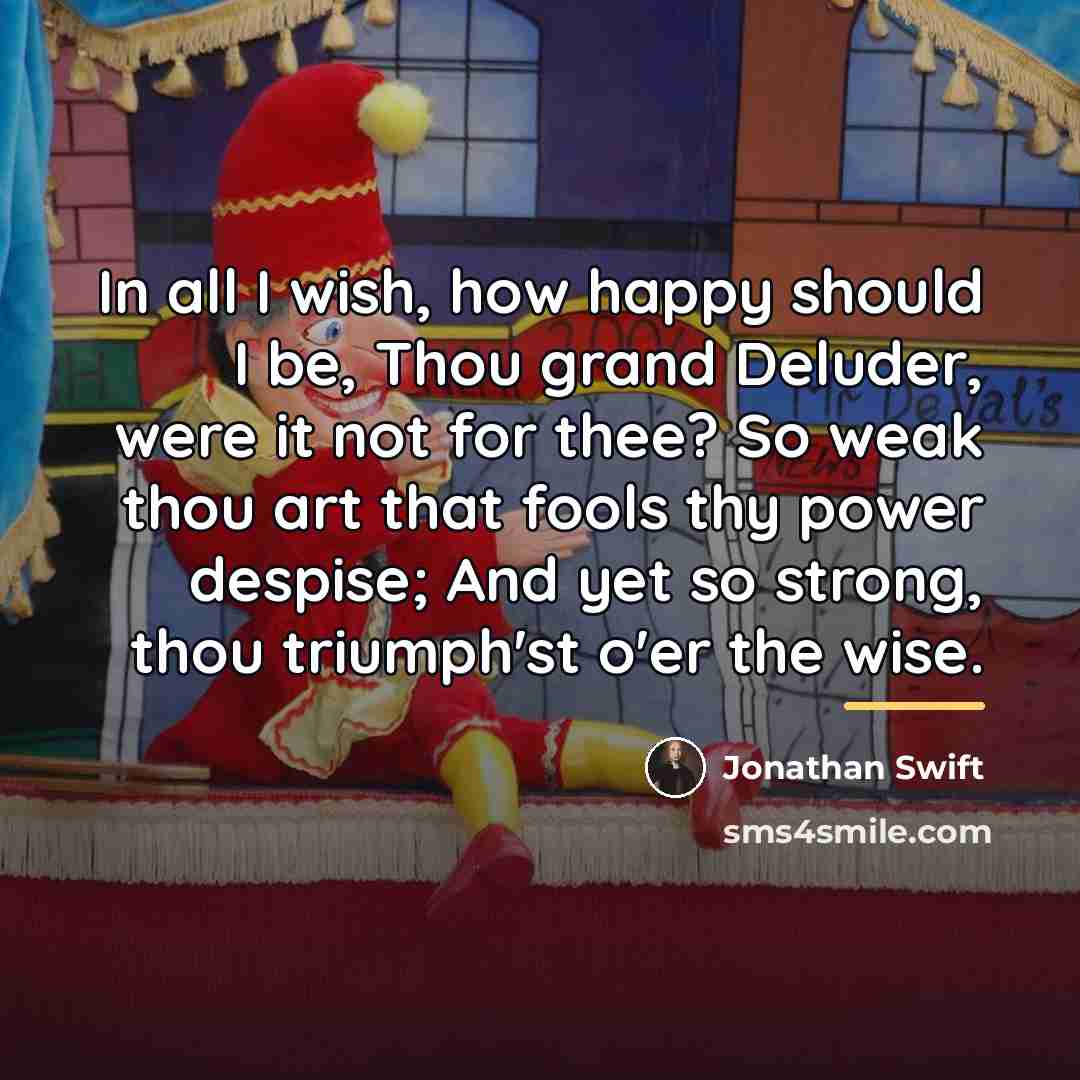 “In all I wish, how happy should I be, Thou…” quote by Jonathan Swift