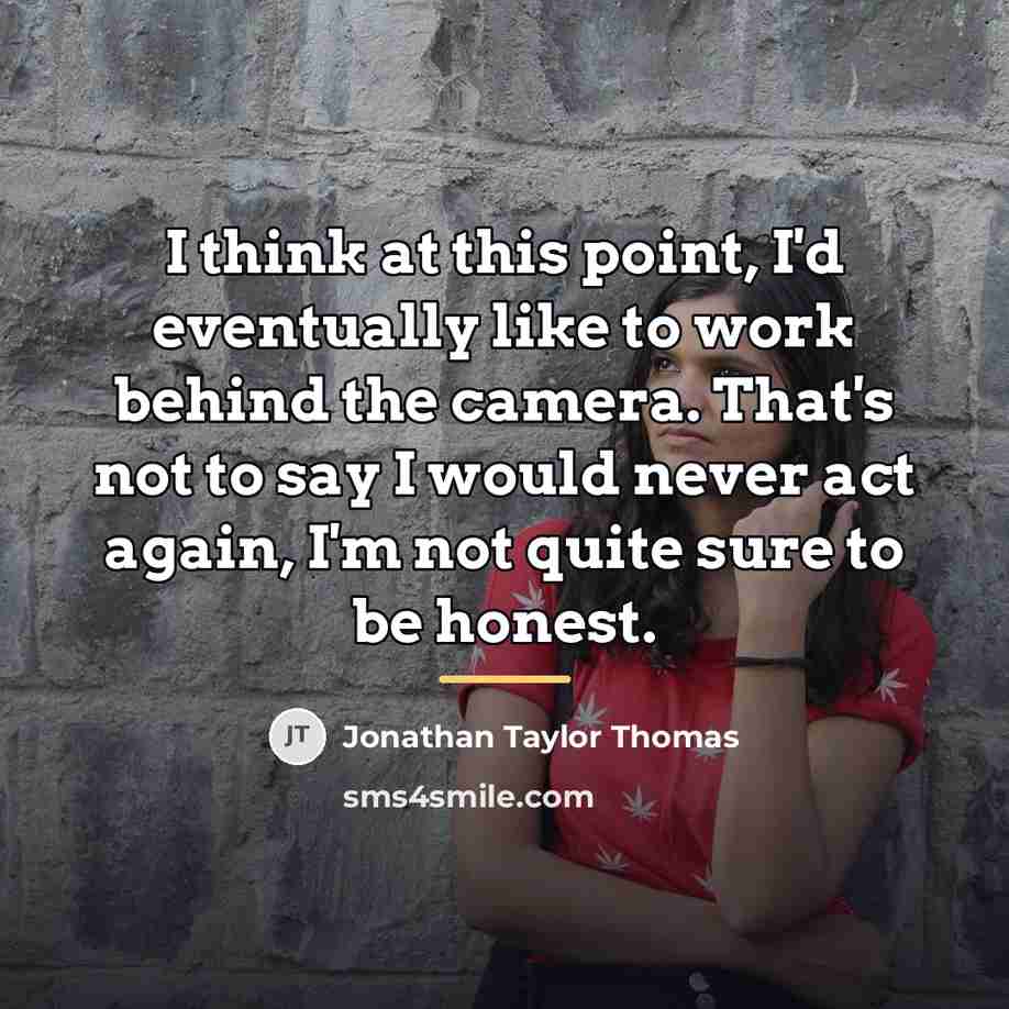 “I think at this point, I'd eventually like to work…” quote by Jonathan Taylor Thomas