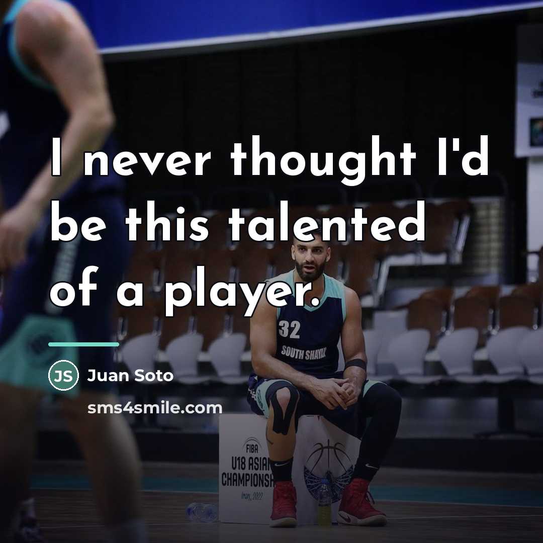 “I never thought I'd be this talented of a player.…” quote by Juan Soto