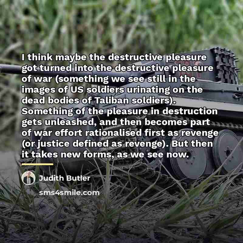“I think maybe the destructive pleasure got turned into the…” quote by Judith Butler