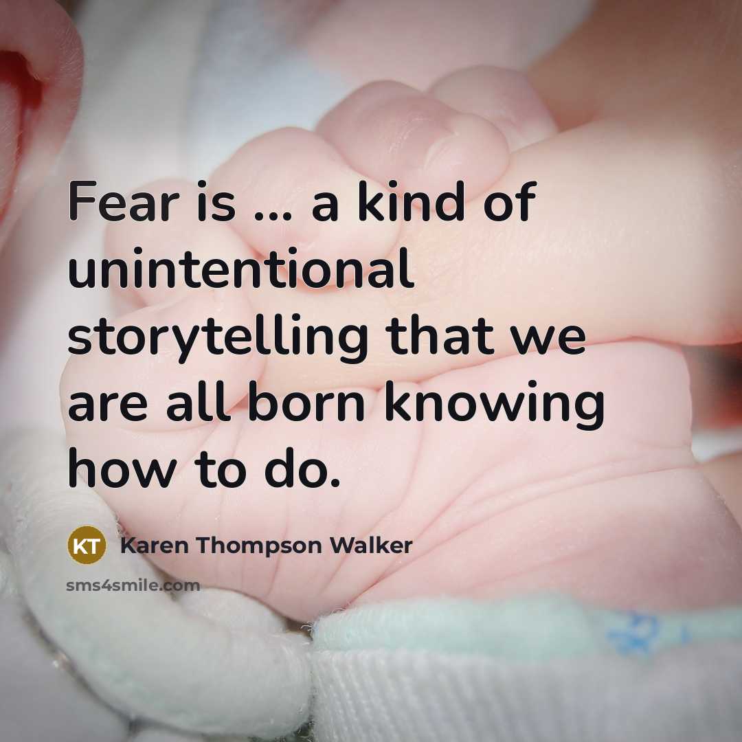 “Fear is ... a kind of unintentional storytelling that we…” quote by Karen Thompson Walker