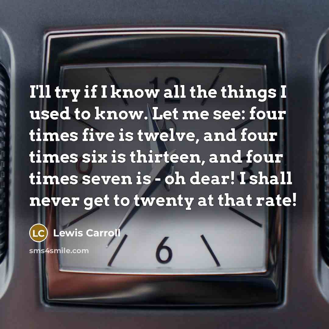 “I'll try if I know all the things I used…” quote by Lewis Carroll