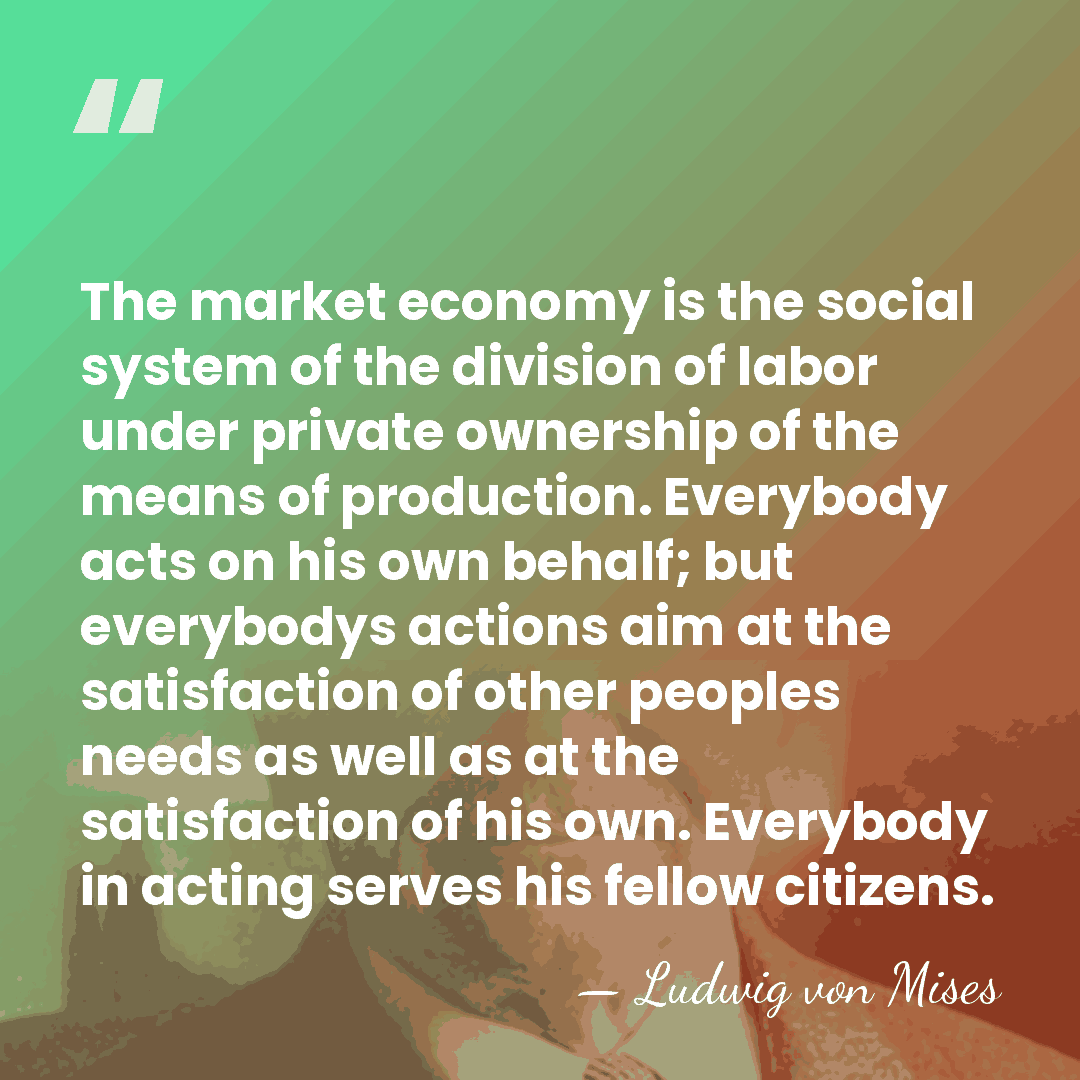 The market economy is the social system of the division of labor&hellip; - Ludwig von Mises