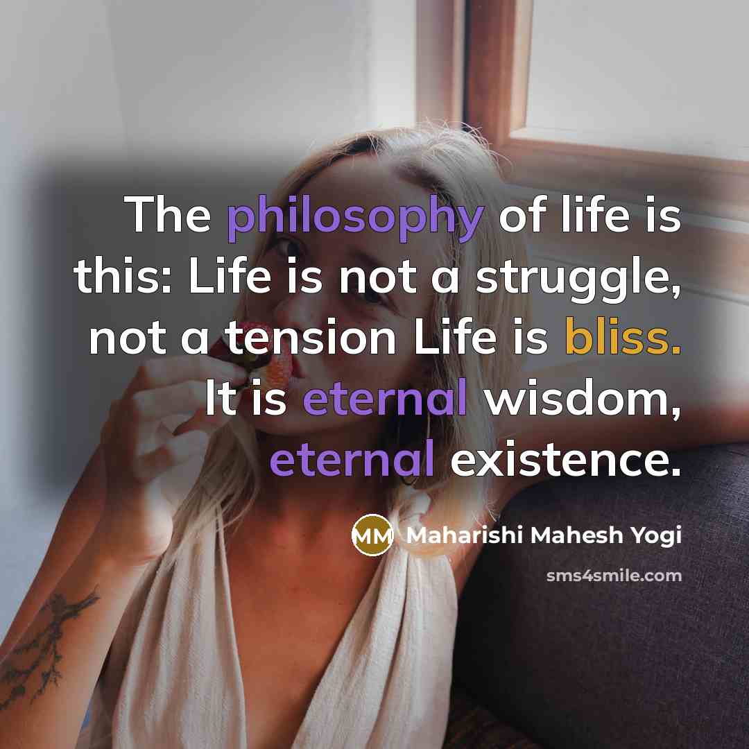 “The philosophy of life is this: Life is not a…” quote by Maharishi Mahesh Yogi