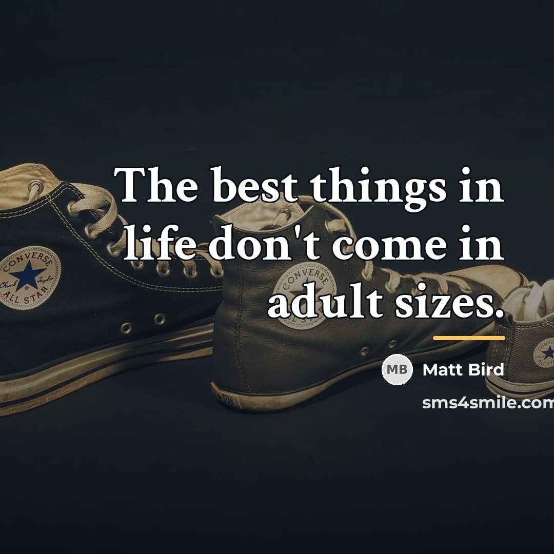 “The best things in life don't come in adult sizes.…” quote by Matt Bird