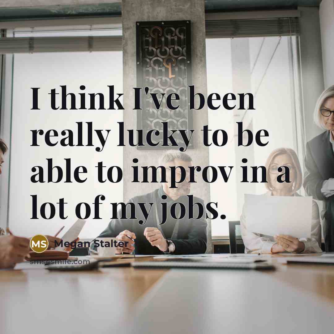 “I think I've been really lucky to be able to…” quote by Megan Stalter
