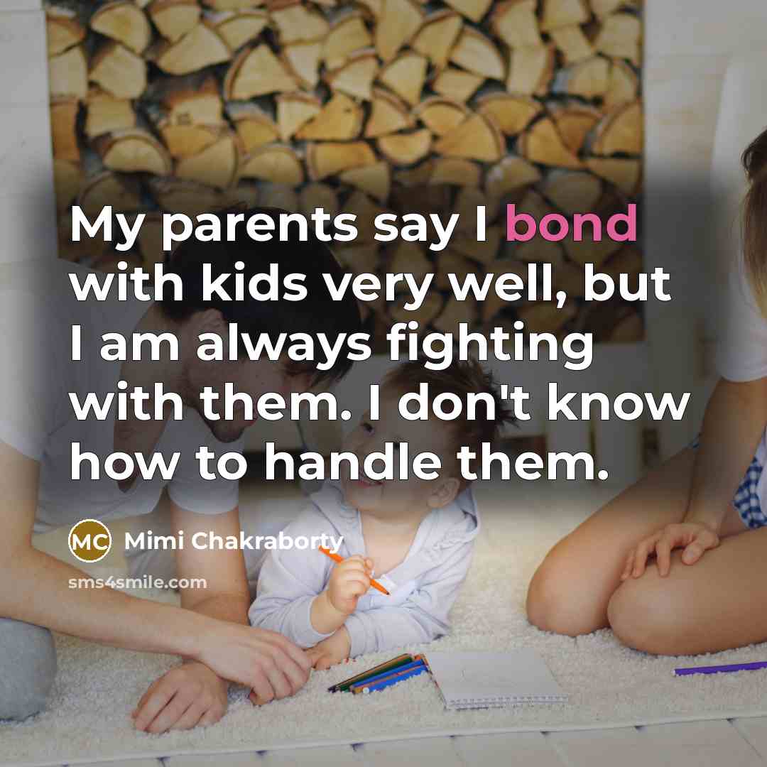 “My parents say I bond with kids very well, but…” quote by Mimi Chakraborty