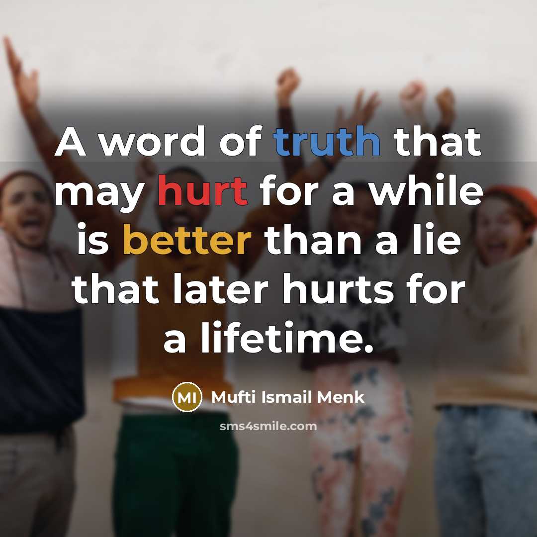 “A word of truth that may hurt for a while…” quote by Mufti Ismail Menk