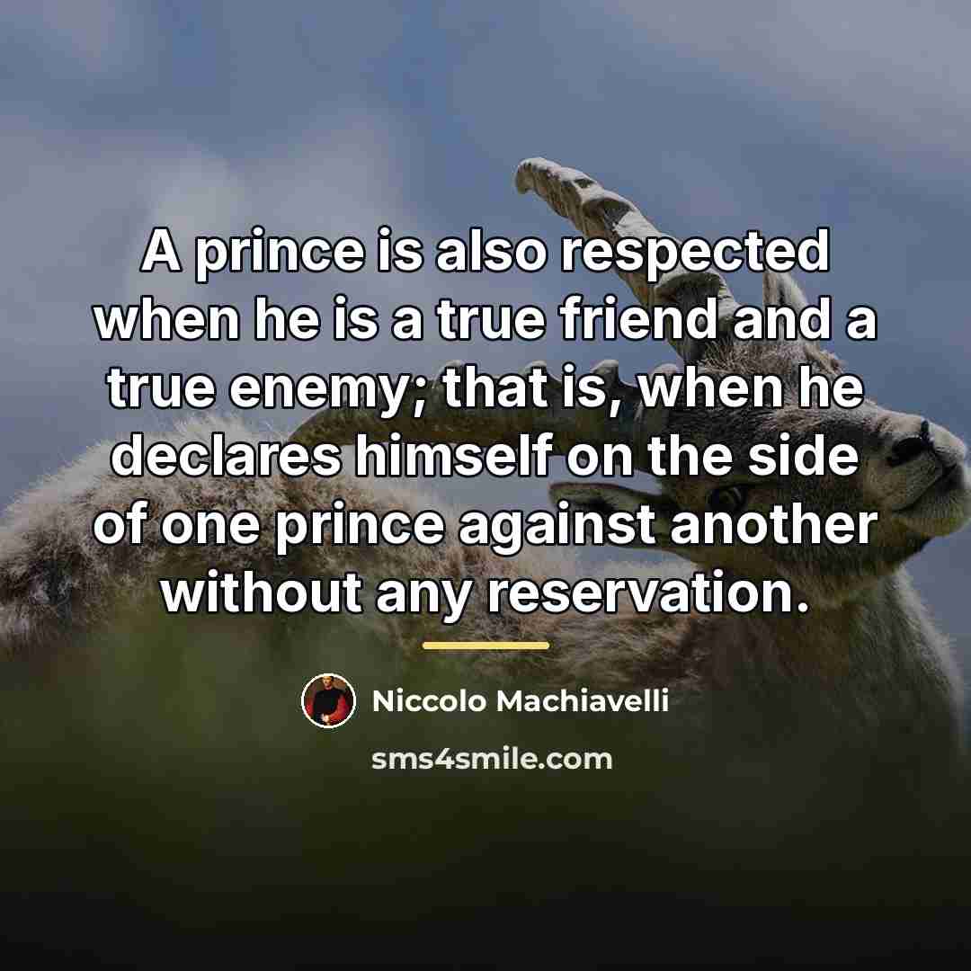 “A prince is also respected when he is a true…” quote by Niccolo Machiavelli